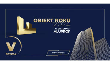 Obiekt Roku w Systemach Aluprof 2024: zgłoś swój projekt!