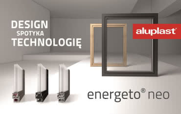 Nowy wymiar w projektowaniu okien - energeto® neo Aluplast